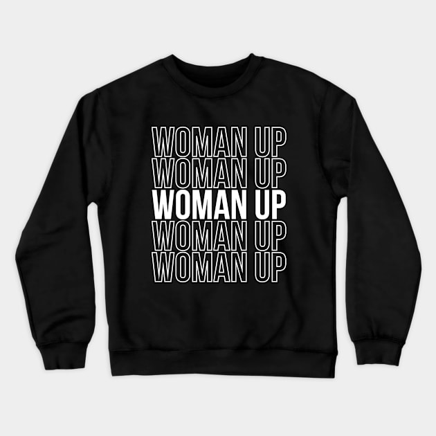 Woman Up Feminism Quote Woman Gift Crewneck Sweatshirt by stonefruit